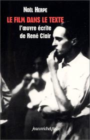 Cover of: Le film dans le texte : L'oeuvre écrite de René Clair