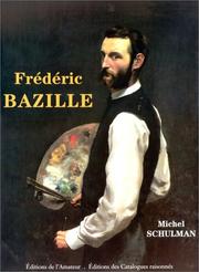 Cover of: Frédéric Bazille: 1841-1870 : catalogue raisonné, peintures, dessins, pastels, aquarelles : sa vie, son œuvre, sa correspondance