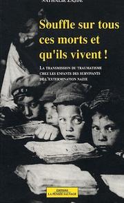 Cover of: Souffle sur tous ces morts et qu'ils vivent!: la transmission du traumatisme chez les enfants des juifs survivants de l'extermination nazie