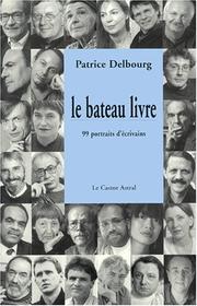 Cover of: Le bateau livre: 99 portraits d'écrivains