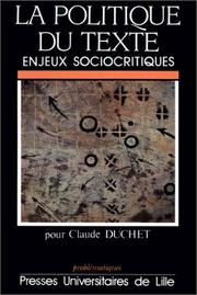 Cover of: La Politique du texte by textes de Ruth Amossy ... [et al.] ; réunis et présentés par Jacques Neefs et Marie-Claire Ropars.