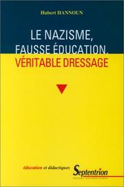Cover of: Le nazisme, fausse éducation, véritable dressage: fondements idéologiques de la formation nazie
