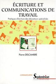 Cover of: Ecriture et communications de travail by Pierre Delcambre