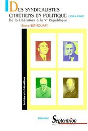 Cover of: Des syndicalistes chrétiens en politique, 1944-1962 by Bruno Béthouart