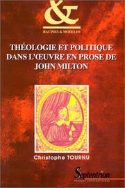 Cover of: Théologie et politique dans l'œuvre en prose de John Milton by Christophe Tournu