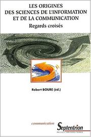 Cover of: Les origines des sciences de l'information et de la communication by Robert Boure (éd.).