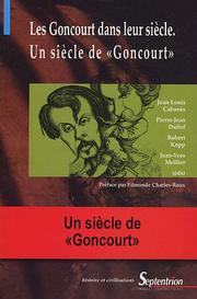 Cover of: Les Goncourt dans leur siècle: un siècle de "Goncourt"