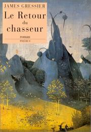 Cover of: Le retour du chasseur: roman