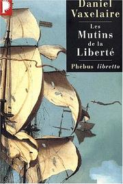 Cover of: Les Mutins de la liberté by Daniel Vaxelaire, Daniel Vaxelaire