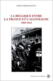 Cover of: La Belgique entre la France et l'Allemagne, 1905-1914 by Marie-Thérèse Bitsch