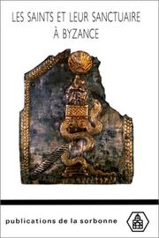 Cover of: Les saints et leur sanctuaire à Byzance: textes, images et monuments
