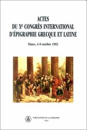 Cover of: Actes du Xe Congrès international d'épigraphie grecque et latine, Nîmes, 4-9 octobre 1992 by International Congress of Greek and Latin Epigraphy (10th 1992 Nîmes, France)