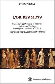 Cover of: L' or des mots: une lecture de Pétrarque et du mythe littéraire de Vaucluse des origines à l'orée du XXe siècle : histoire du  pétrarquisme en France
