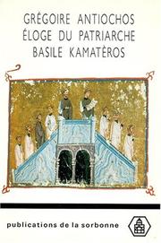 Cover of: Eloge du patriarche Basile Kamatèros: texte, traduction, commentaire suivis d'une analyse des œuvres de Grégoire Antiochos par Marina Loukaki