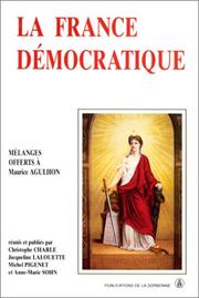 Cover of: La France démocratique: combats, mentalités, symboles : mélanges offerts à Maurice Agulhon