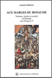 Cover of: Aux marges du royaume: violence, justice et société en Picardie sous François Ier