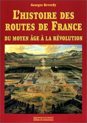 Cover of: L' histoire des routes de France du Moyen-Age à la Révolution by Georges Reverdy