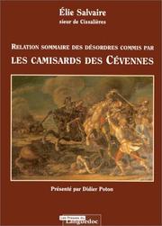 Cover of: Relation sommaire des désordres commis par les camisards des Cévennes by Salvaire, Elie sieur de Cissalières, Salvaire, Elie sieur de Cissalières