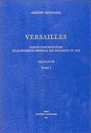 Cover of: Versailles: dessins d'architecture de la Direction générale des bâtiments du roi