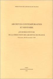 Cover of: Archives contemporaines et histoire: journées d'étude de la Direction des archives de France, Vincennes, 28-29 novembre 1994.