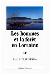 Cover of: Les hommes et la forêt en Lorraine by Jean-Pierre Husson