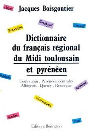 Cover of: Dictionnaire du français régional du Midi toulousain et pyrénéen by Jacques Boisgontier