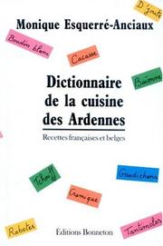 Cover of: Dictionnaire de la cuisine des Ardennes: recettes françaises et belges