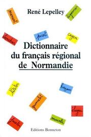 Cover of: Dictionnaire du français régional de Normandie