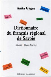 Cover of: Dictionnaire du français régional de Savoie by Anita Gagny