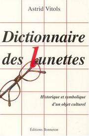 Cover of: Dictionnaire des lunettes: historique et symbolique d'un objet culturel