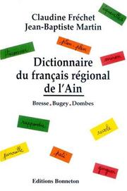 Cover of: Dictionnaire du français régional de l'Ain (Bresse, Bugey, Dombes)