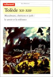Cover of: Tolède, XIIe-XIIIe: musulmans, chrétiens et juifs : le savoir et la tolérance