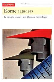 Cover of: Rome, 1920-1945: le modèle fasciste, son Duce, sa mythologie