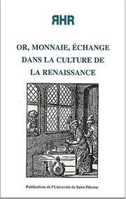Cover of: Or, monnaie, échange dans la culture de la Renaissance by Association d'étude sur l'humanisme, la Réforme et la Renaissance. Colloque international