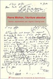 Cover of: Pierre Michon, l'écriture absolue by Colloque international Pierre Michon (1st 2001 Musée d'art moderne Saint-Etienne)