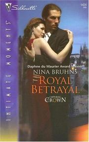 Cover of: Royal Betrayal (Silhouette Intimate Moments) by Nina Bruhns