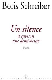 Cover of: Un silence d'environ une demi-heure by Boris Schreiber