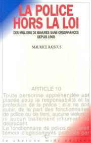 Cover of: La police hors la loi: des milliers de bavures sans ordonnances depuis 1968