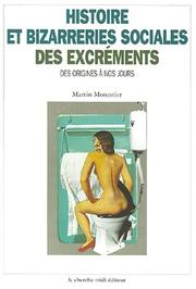 Cover of: Histoire et bizarreries sociales des excréments by Martin Monestier