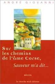 Cover of: Sur les chemins de l'âme corse, Sauveur m'a dit: rećits