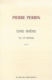 Cover of: Le cri retenu by Perrin, Pierre