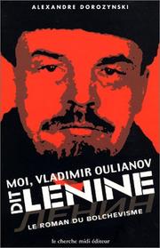 Cover of: Moi, Vladimir Oulianov, dit Lénine: le roman du bolchevisme