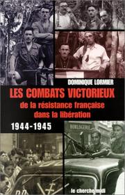 Cover of: Les combats victorieux de la Résistance dans la Libération, 1944-1945