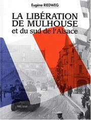 Cover of: La Libération de Mulhouse et du sud de l'Alsace, 1944-1945