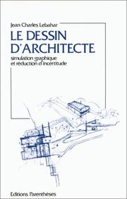 Cover of: Le dessin d'architecte: simulation graphique et réduction d'incertitude