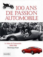 Cover of: 100 ans de passion automobile: le Salon de l'automobile, 1898-1998