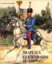 Drapeaux et étendards du XIXème siècle by Pierre Charrié