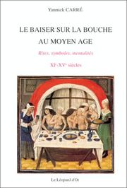 Cover of: Le baiser sur la bouche au Moyen Age: rites, symboles, mentalités, à travers les textes et les images, XIe-XVe siècles