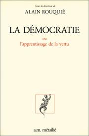 Cover of: La Démocratie, ou, L'apprentissage de la vertu by sous la direction de Alain Rouquié.
