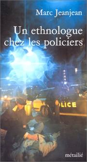 Cover of: Un ethnologue chez les policiers by Marc Jeanjean